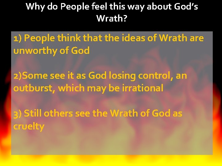 Why do People feel this way about God’s Wrath? 1) People think that the