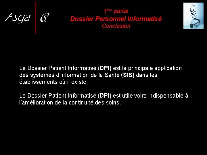 1ère partie Dossier Personnel Informatisé Conclusion Le Dossier Patient Informatisé (DPI) est la principale