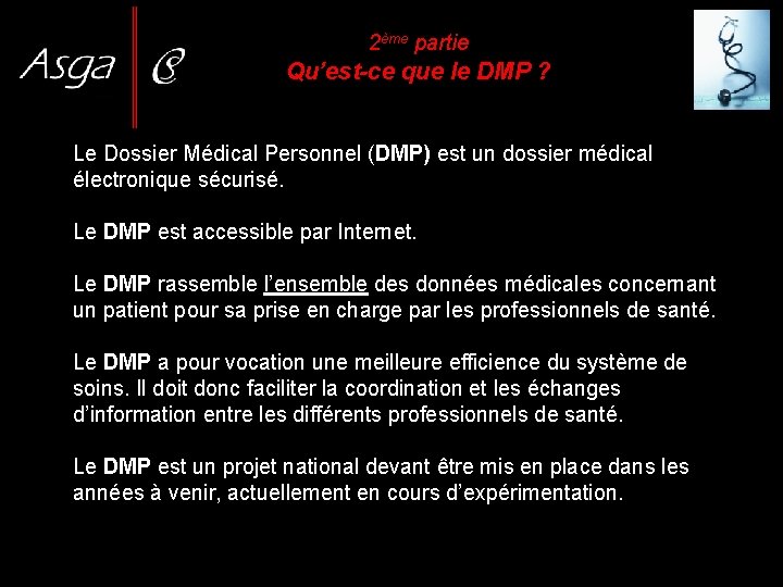 2ème partie Qu’est-ce que le DMP ? Le Dossier Médical Personnel (DMP) est un