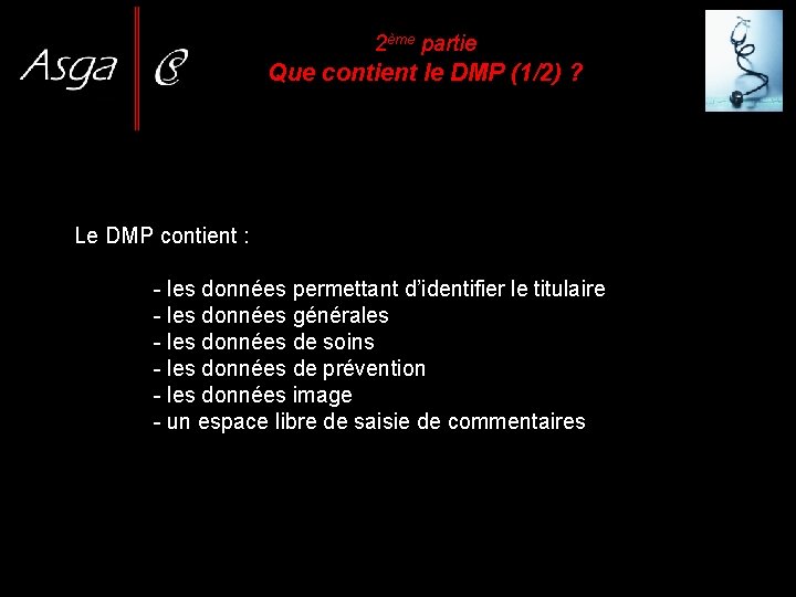 2ème partie Que contient le DMP (1/2) ? Le DMP contient : - les