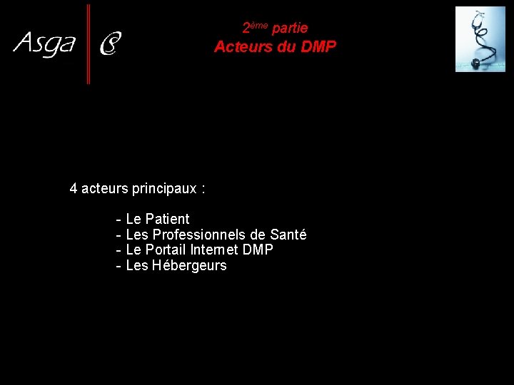 2ème partie Acteurs du DMP 4 acteurs principaux : - Le Patient - Les