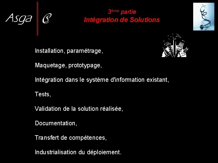 3ème partie Intégration de Solutions Installation, paramétrage, Maquetage, prototypage, Intégration dans le système d'information