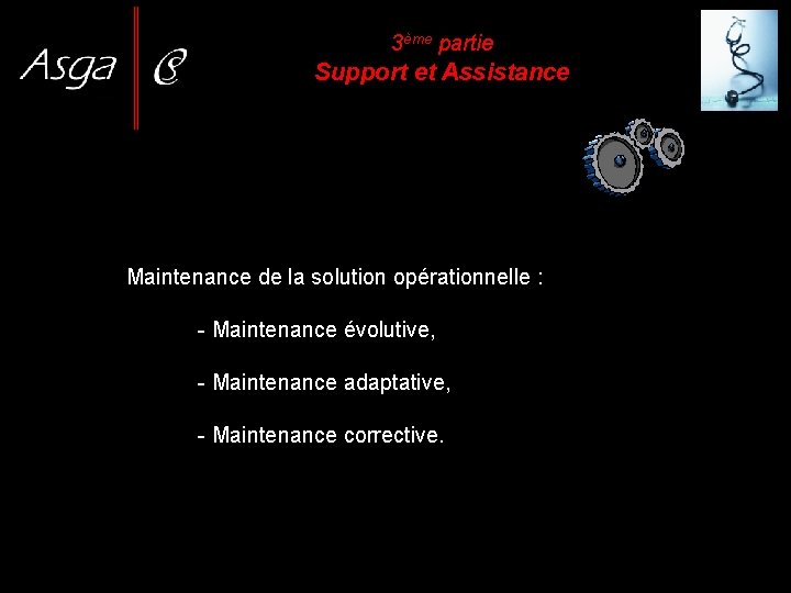 3ème partie Support et Assistance Maintenance de la solution opérationnelle : - Maintenance évolutive,