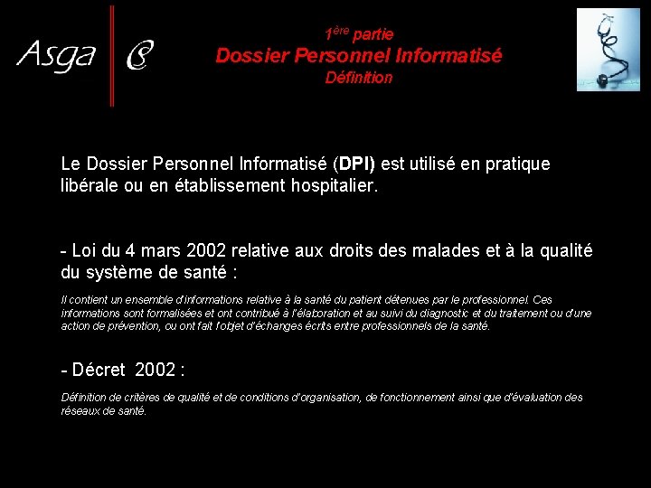 1ère partie Dossier Personnel Informatisé Définition Le Dossier Personnel Informatisé (DPI) est utilisé en