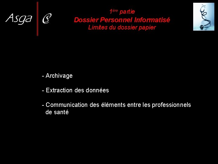 1ère partie Dossier Personnel Informatisé Limites du dossier papier - Archivage - Extraction des