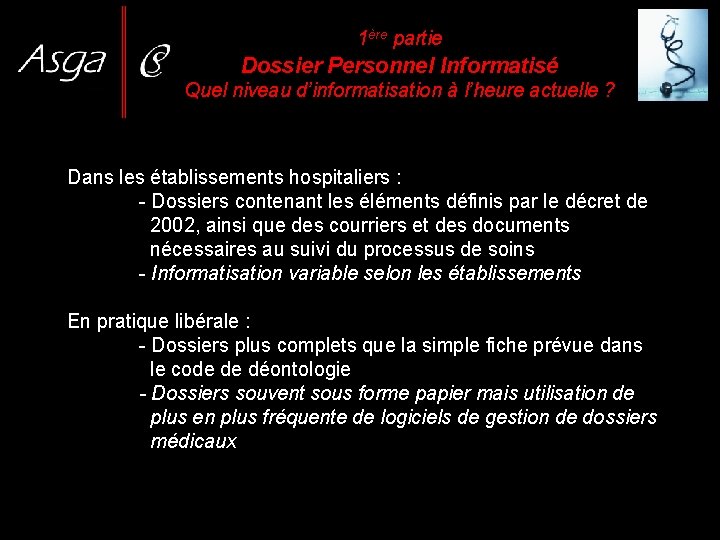 1ère partie Dossier Personnel Informatisé Quel niveau d’informatisation à l’heure actuelle ? Dans les