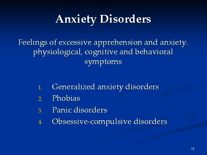 Anxiety Disorders Feelings of excessive apprehension and anxiety. physiological, cognitive and behavioral symptoms 1. Anxiety Disorders Feelings of excessive apprehension and anxiety. physiological, cognitive and behavioral symptoms 1.