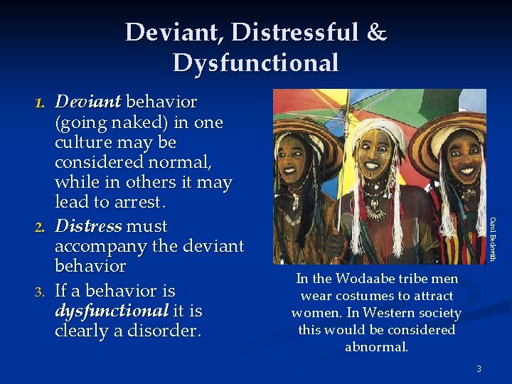 Deviant, Distressful & Dysfunctional 1. 3. Carol Beckwith 2. Deviant behavior (going naked) in Deviant, Distressful & Dysfunctional 1. 3. Carol Beckwith 2. Deviant behavior (going naked) in