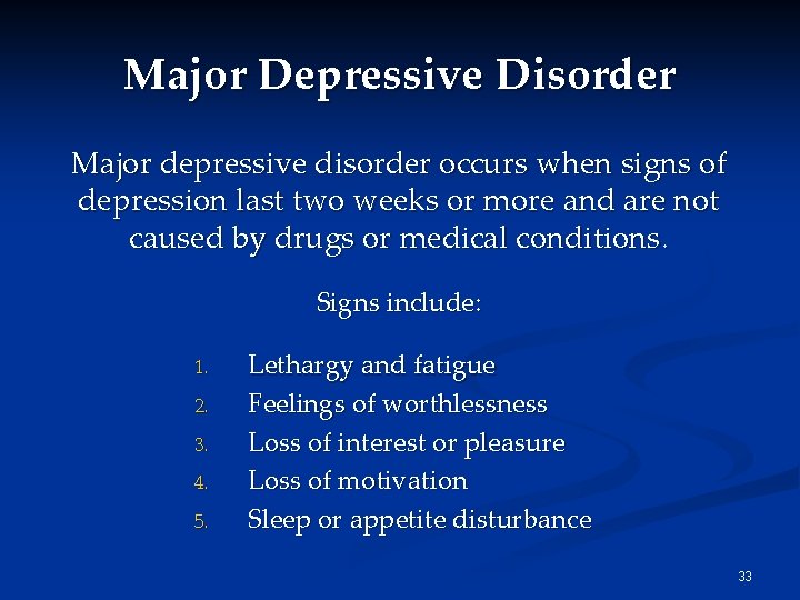 Major Depressive Disorder Major depressive disorder occurs when signs of depression last two weeks Major Depressive Disorder Major depressive disorder occurs when signs of depression last two weeks
