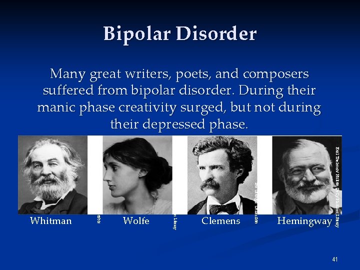 Bipolar Disorder Many great writers, poets, and composers suffered from bipolar disorder. During their Bipolar Disorder Many great writers, poets, and composers suffered from bipolar disorder. During their