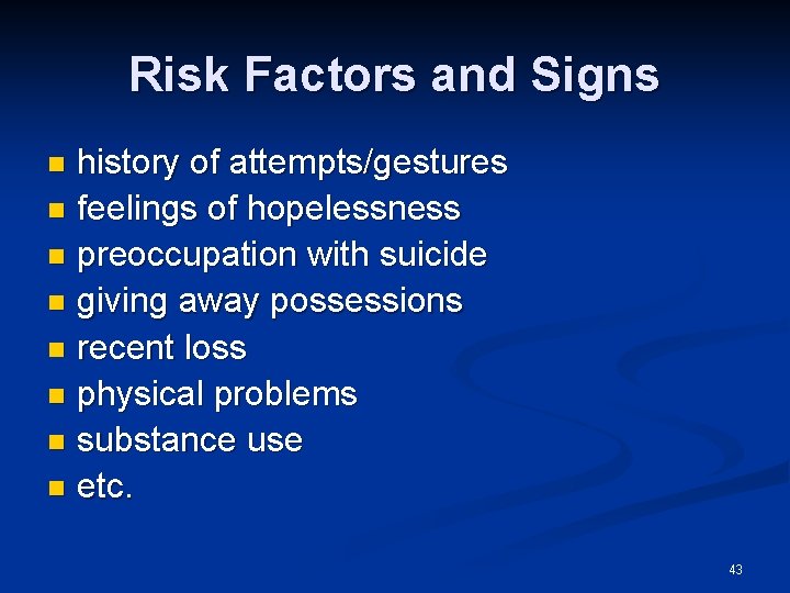 Risk Factors and Signs history of attempts/gestures n feelings of hopelessness n preoccupation with Risk Factors and Signs history of attempts/gestures n feelings of hopelessness n preoccupation with