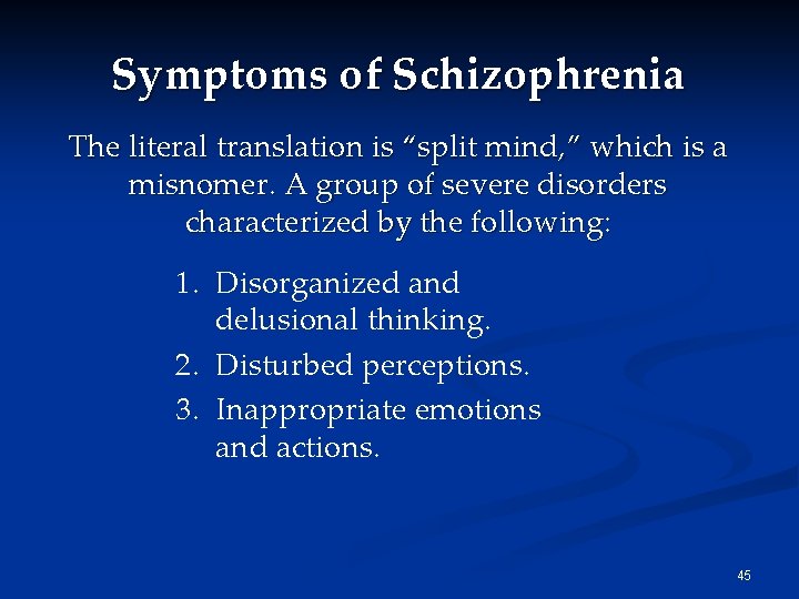 Symptoms of Schizophrenia The literal translation is “split mind, ” which is a misnomer. Symptoms of Schizophrenia The literal translation is “split mind, ” which is a misnomer.