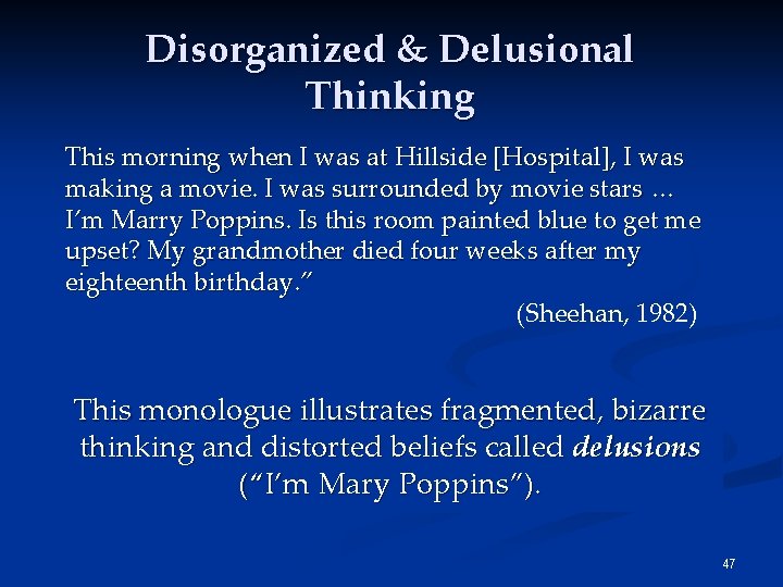 Disorganized & Delusional Thinking This morning when I was at Hillside [Hospital], I was
