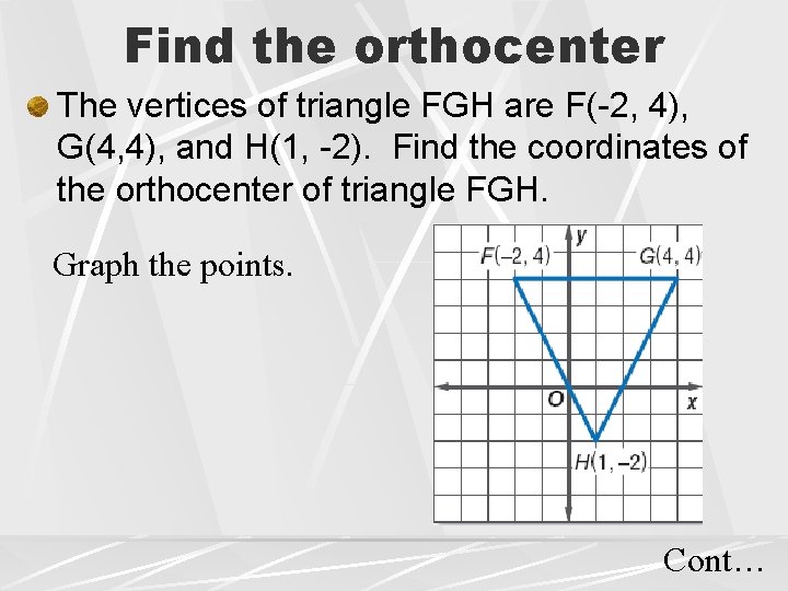 Find the orthocenter The vertices of triangle FGH are F(-2, 4), G(4, 4), and