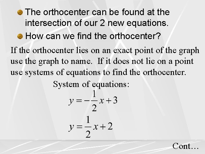 The orthocenter can be found at the intersection of our 2 new equations. How