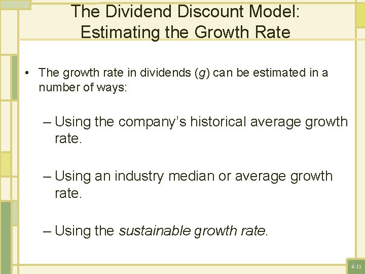 The Dividend Discount Model: Estimating the Growth Rate • The growth rate in dividends