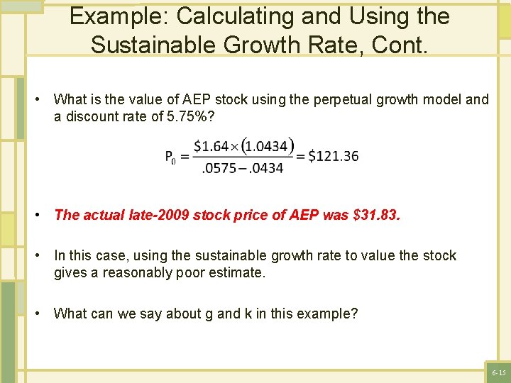 Example: Calculating and Using the Sustainable Growth Rate, Cont. • What is the value