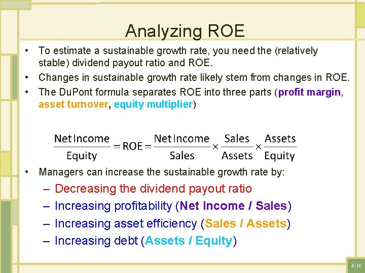 Analyzing ROE • To estimate a sustainable growth rate, you need the (relatively stable)