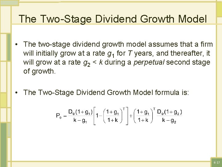 The Two-Stage Dividend Growth Model • The two-stage dividend growth model assumes that a