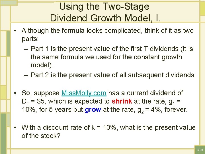 Using the Two-Stage Dividend Growth Model, I. • Although the formula looks complicated, think
