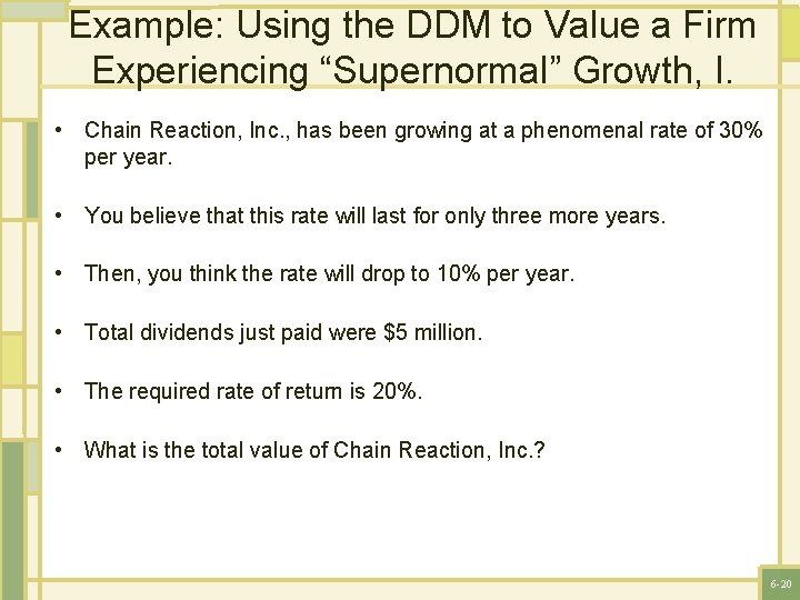 Example: Using the DDM to Value a Firm Experiencing “Supernormal” Growth, I. • Chain