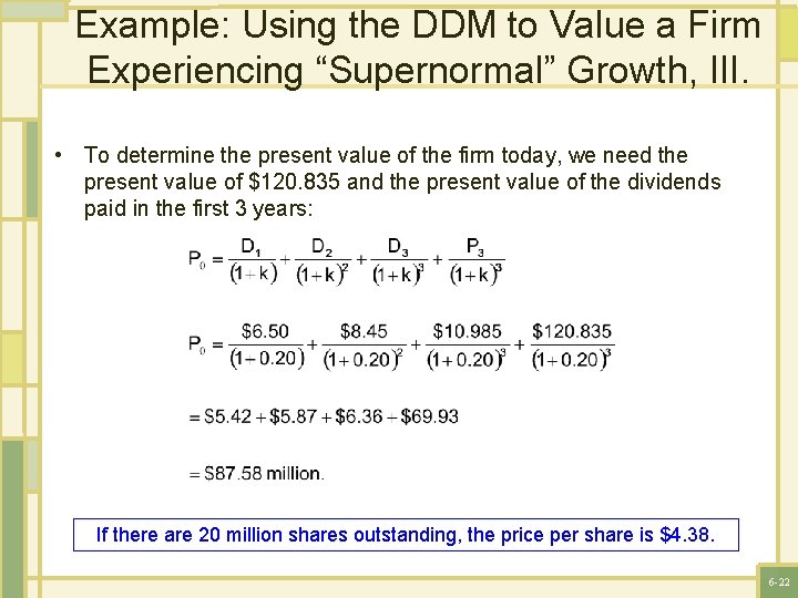 Example: Using the DDM to Value a Firm Experiencing “Supernormal” Growth, III. • To