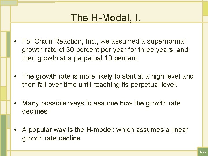The H-Model, I. • For Chain Reaction, Inc. , we assumed a supernormal growth