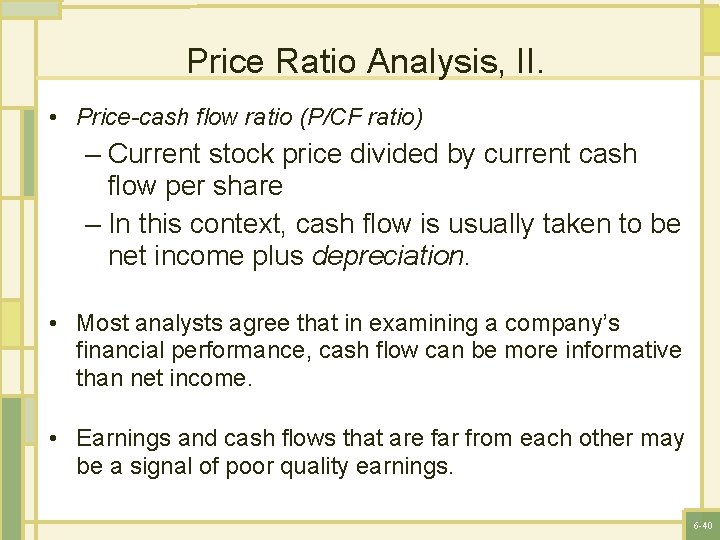 Price Ratio Analysis, II. • Price-cash flow ratio (P/CF ratio) – Current stock price