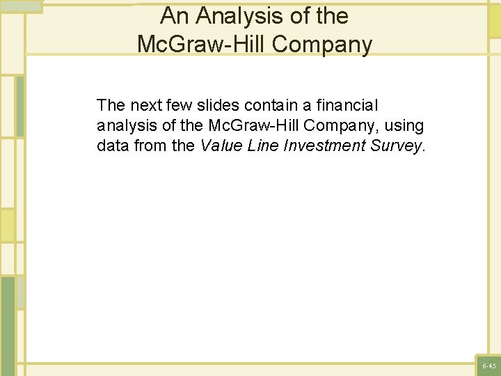 An Analysis of the Mc. Graw-Hill Company The next few slides contain a financial