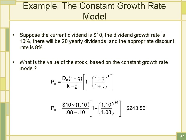 Example: The Constant Growth Rate Model • Suppose the current dividend is $10, the