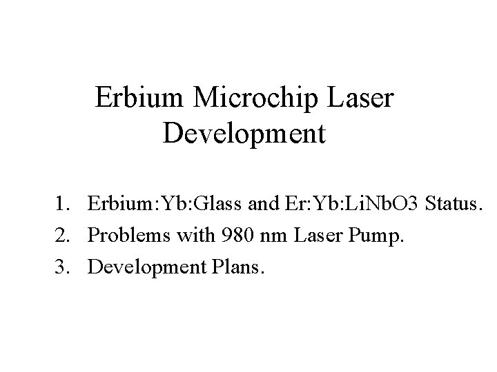 Erbium Microchip Laser Development 1. Erbium: Yb: Glass and Er: Yb: Li. Nb. O