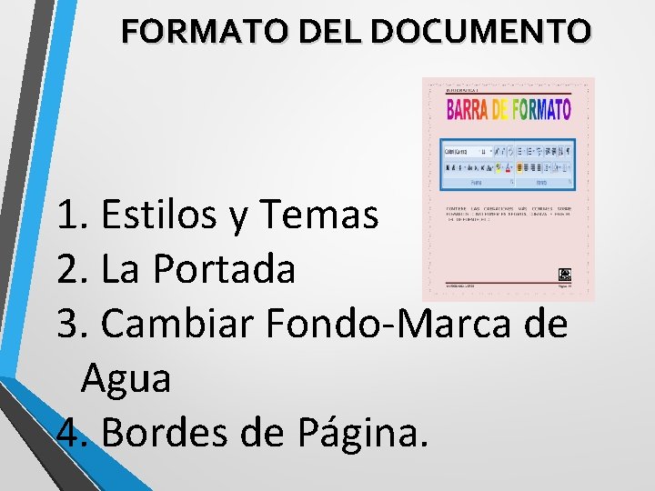 FORMATO DEL DOCUMENTO 1. Estilos y Temas 2. La Portada 3. Cambiar Fondo-Marca de