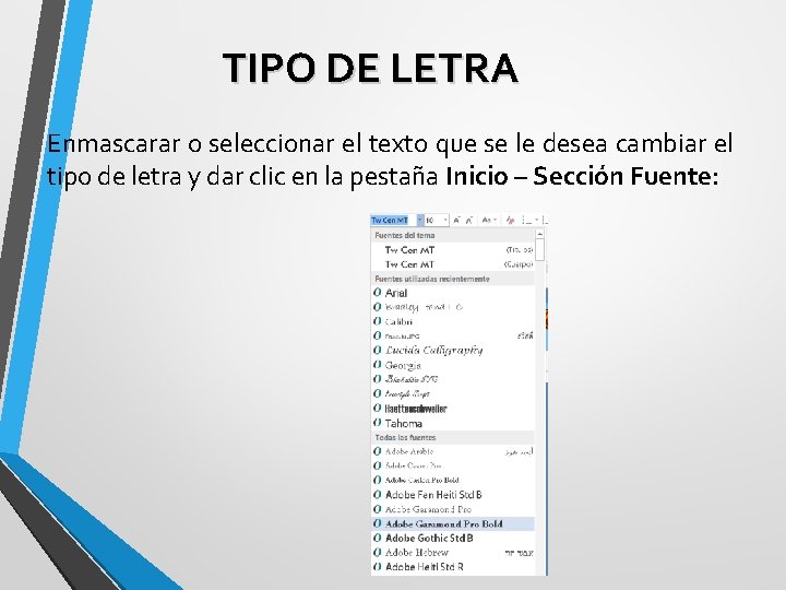 TIPO DE LETRA Enmascarar o seleccionar el texto que se le desea cambiar el