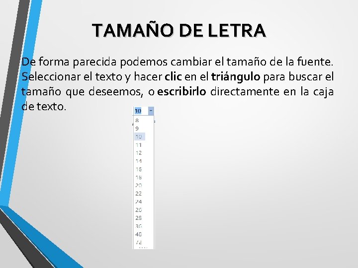 TAMAÑO DE LETRA De forma parecida podemos cambiar el tamaño de la fuente. Seleccionar