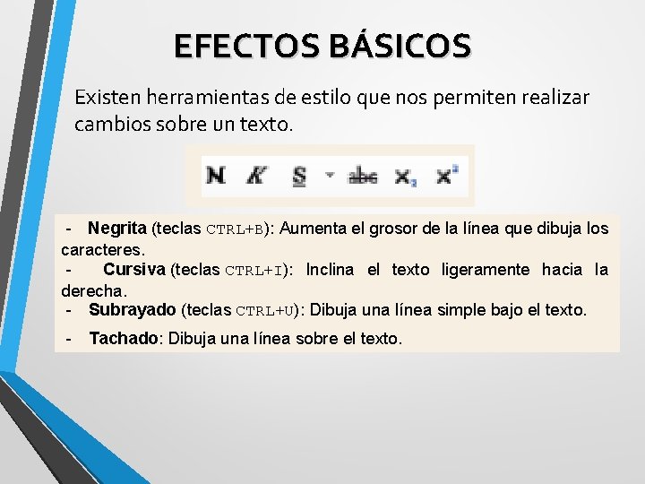 EFECTOS BÁSICOS Existen herramientas de estilo que nos permiten realizar cambios sobre un texto.