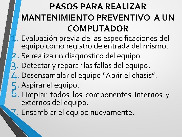 PASOS PARA REALIZAR MANTENIMIENTO PREVENTIVO A UN COMPUTADOR 1. Evaluación previa de las especificaciones