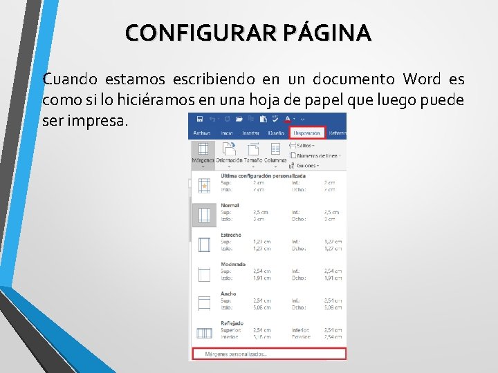 CONFIGURAR PÁGINA Cuando estamos escribiendo en un documento Word es como si lo hiciéramos