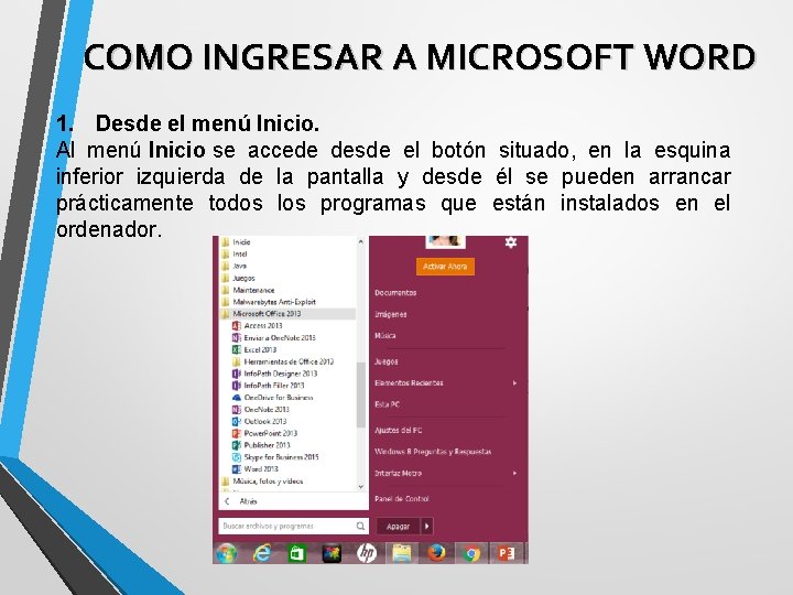 COMO INGRESAR A MICROSOFT WORD 1. Desde el menú Inicio. Al menú Inicio se