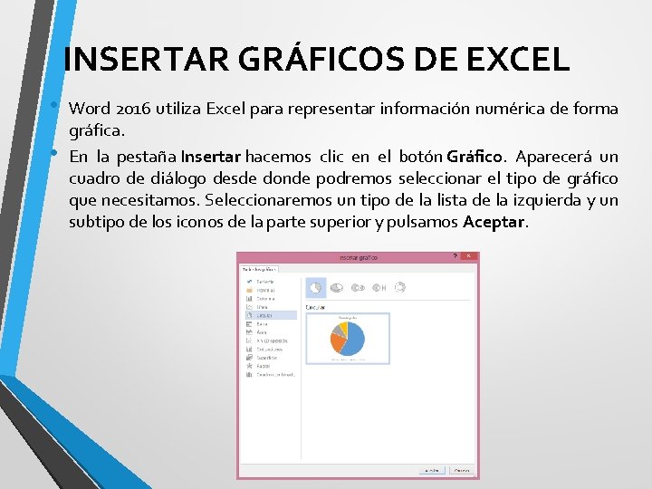 INSERTAR GRÁFICOS DE EXCEL • • Word 2016 utiliza Excel para representar información numérica