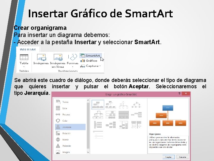 Insertar Gráfico de Smart. Art Crear organigrama Para insertar un diagrama debemos: - Acceder
