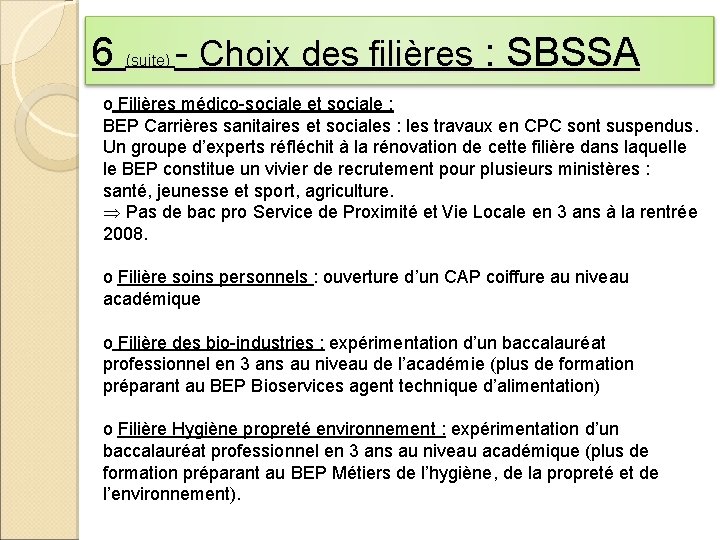 6 - Choix des filières : SBSSA (suite) o Filières médico-sociale et sociale :