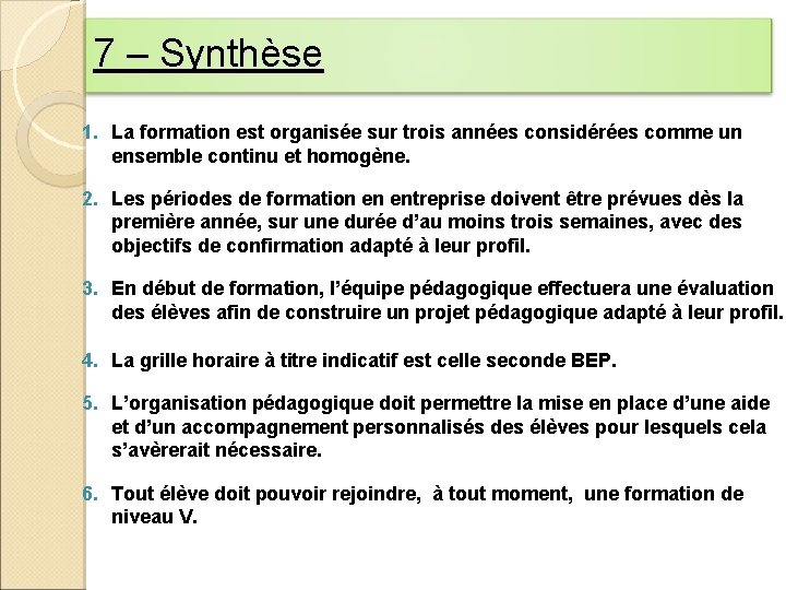 7 – Synthèse 1. La formation est organisée sur trois années considérées comme un