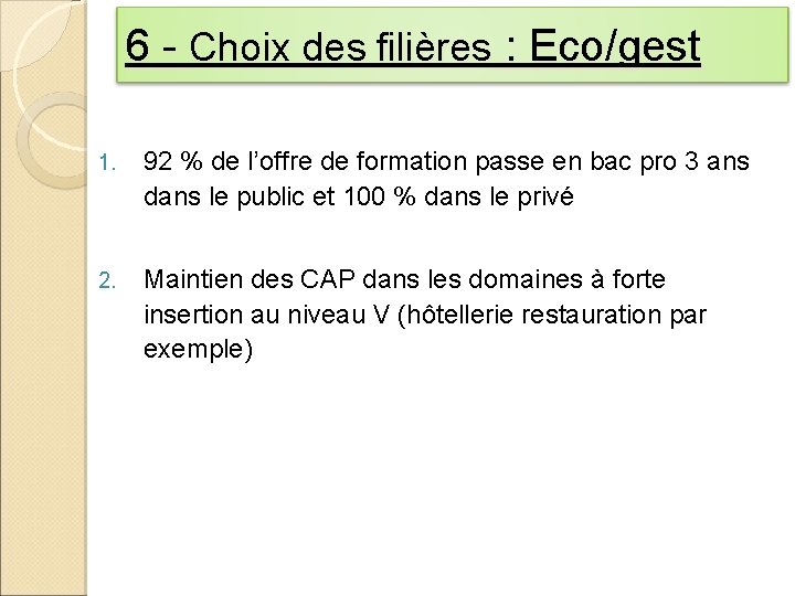 6 - Choix des filières : Eco/gest 1. 92 % de l’offre de formation