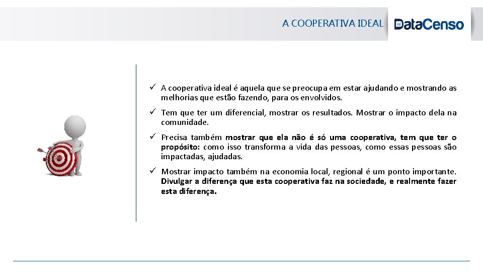 blanc A COOPERATIVA IDEAL ü A cooperativa ideal é aquela que se preocupa em