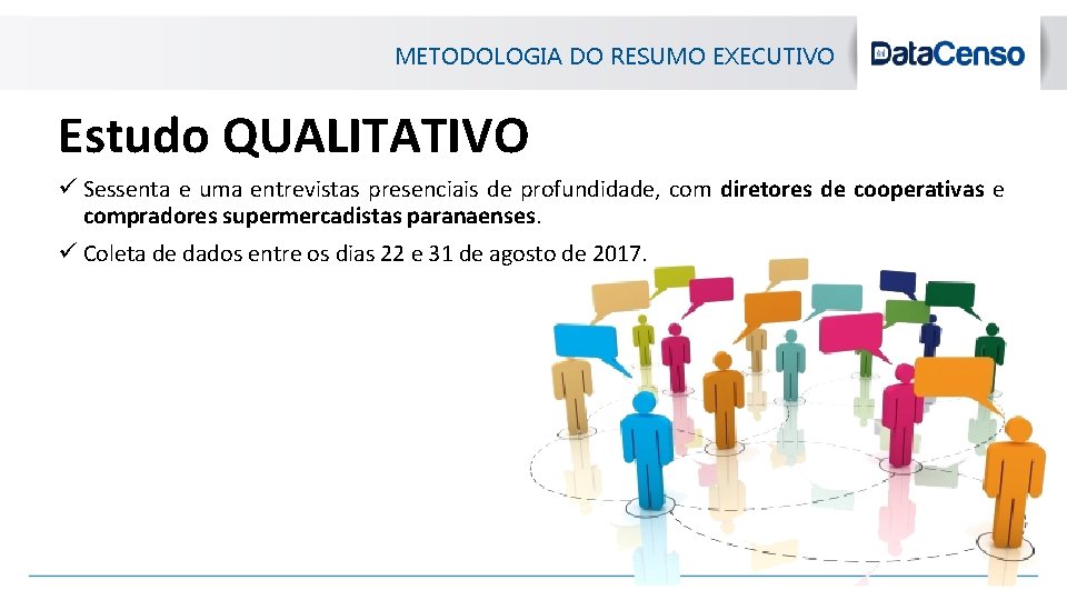 METODOLOGIA DO RESUMO EXECUTIVO Estudo QUALITATIVO ü Sessenta e uma entrevistas presenciais de profundidade,