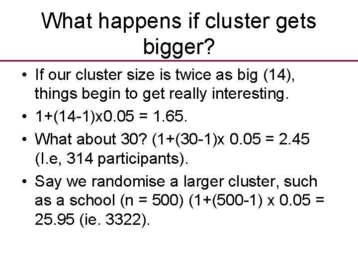 What happens if cluster gets bigger? • If our cluster size is twice as