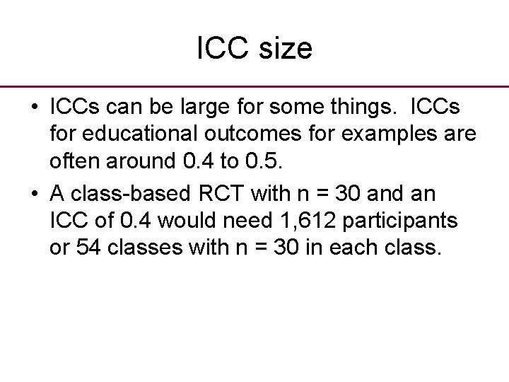 ICC size • ICCs can be large for some things. ICCs for educational outcomes