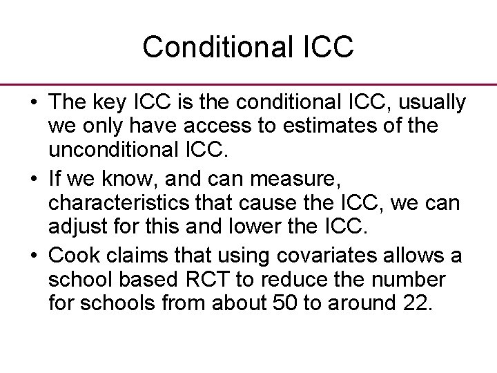 Conditional ICC • The key ICC is the conditional ICC, usually we only have