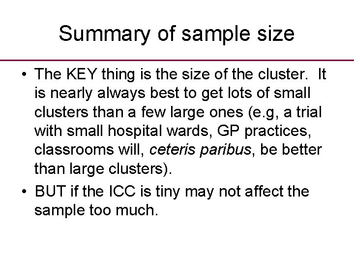 Summary of sample size • The KEY thing is the size of the cluster.
