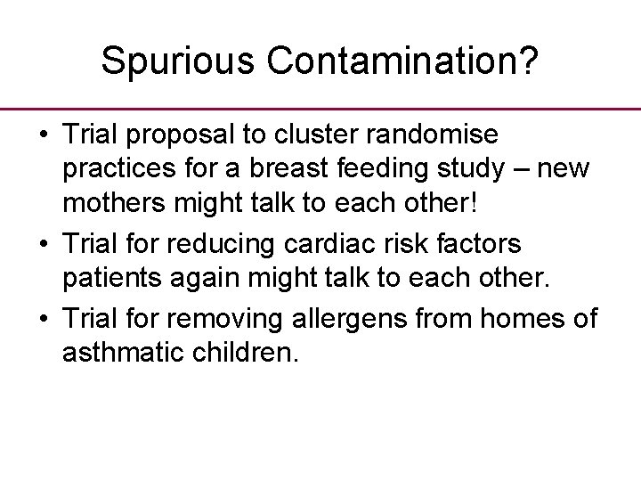 Spurious Contamination? • Trial proposal to cluster randomise practices for a breast feeding study
